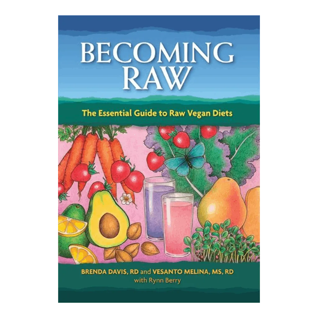 Becoming Raw - By Brenda Davis, Vesanto Melina, with Rynn Berry